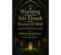A Warning to Those Who Stir Fitnah in the Houses of Allah: Tahdheer li Mutheeri al-Fitan fi Buyutillah