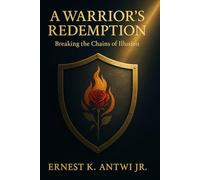 A Warrior Redemption: Breaking the Chains of Illusions