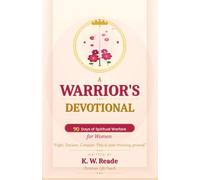 A Warrior's Devotional: 90 Days of Spiritual Warfare for Women