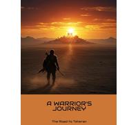 A Warrior'S Journey: The Road To Teheran
