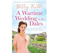 A Wartime Wedding in the Dales: 4 (Made in Yorkshire, 4)