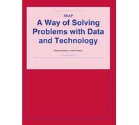 A Way of Solving Problems with Data and Technology: SKAP