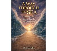 A Way Through the Sea: Trusting God When There Is No Visible Path