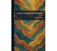A Wayfarer in Sweden