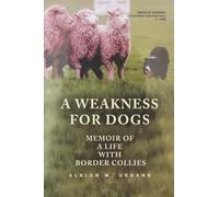 A Weakness for Dogs: Memoir of a Life with Border Collies