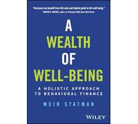 A Wealth of Well-Being: A Holistic Approach to Behavioral Finance