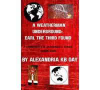 A Weatherman Underground: Earl the Third Found: A Communists in Jacksonville Series: Book Five The Director of the world’s leading Terrorist Organization Speaks out in his own words: 5