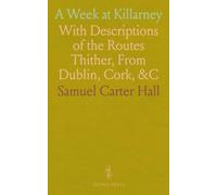 A W t Killarney: With Descriptions of the Routes Thither, From Dublin, Cork, &C