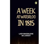 A Week at Waterloo in 1815