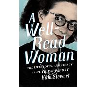 A Well-Read Woman: The Life, Loves, and Legacy of Ruth Rappaport