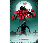 A Werewolf in Riverdale (Archie Horror, book 1)