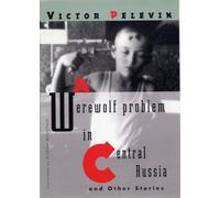 A Werewolf Problem in Central Russia: And Other Stories