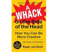 A Whack on the Side of the Head: How You Can Be More Creative