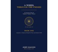 A Wheel Through the Primes: A Concrete Tour of Analytic Number Theory: 1 (THE PRIMES TRILOGY)