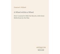 A Wheel within a Wheel: How I Learned to Ride the Bicycle, with Some Reflections by the Way