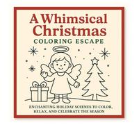 A Whimsical Christmas Coloring Escape: Enchanting Holiday Scenes To Color, Relax, And Celebrate The Season