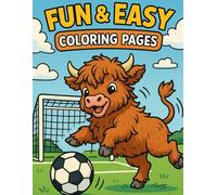 A Whimsical Coloring Book: Fun & Easy Coloring Pages of a Playful Baby Highland Cow Kicking, Dribbling, and Scoring Goals