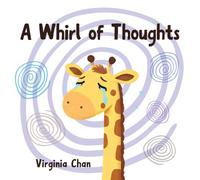 A Whirl of Thoughts: A Story About Overthinking and Friendship