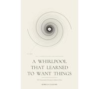 A Whirlpool That Learned to Want Things: The Conversation Everyone Is About To Have