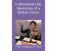 A Whirlwind Life-Memories of a Global Citizen