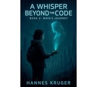 A Whisper Beyond The Code - Book 2: Maya's Journey (A Whisper Beyond the Code Trilogy)