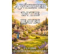 A Whisper In The Leaves: A Deadly Tea, A Hidden Secret, and a Village Full of Lies (The Cotswold Mysteries)