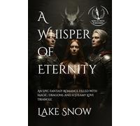 A Whisper of Eternity: An Epic Fantasy Romance Filled with Magic, Dragons, and a Steamy Love Triangle: 7 (Elderglow Chronicles)