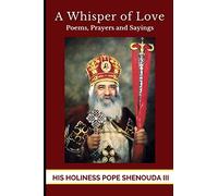 A Whisper of Love: Poems, Prayers and Sayings (Pope Shenouda's Words in English)