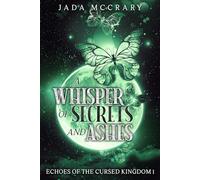 A Whisper of Secrets and Ashes (Echoes of the Cursed Kingdom)