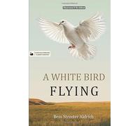 A White Bird Flying (Hans Illustrated Classics Edition): A Beautifully Illustrated & Thoughtfully Re-Edited Presentation of Bess Streeter Aldrich’s Beloved American Classic