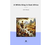 A White King in East Africa (Classic Books)
