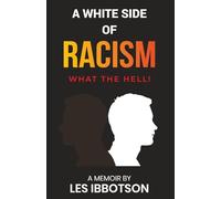 A White Side of Racism.: Growing Up White in a Black-and-White World.