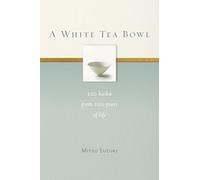 A White Tea Bowl: 100 Haiku from 100 Years of Life