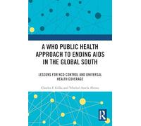 A WHO Public Health Approach to Ending AIDS in the Global South: Lessons for NCD Control and Universal Health Coverage