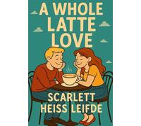 A Whole Latte Love (It's Gotta Be Love)