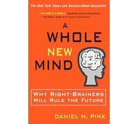 A Whole New Mind: Why Right-Brainers Will Rule the Future