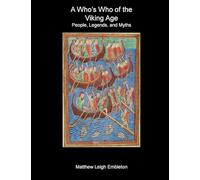 A Who's Who of the Viking Age: People, Legends, and Myths