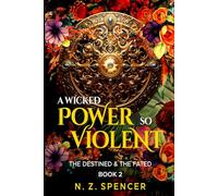 A Wicked Power So Violent: The Destined & The Fated Book 2