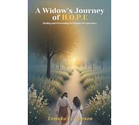 A Widow's Journey of H.O.P.E.: Healing and Overcoming on Purpose in Expectancy