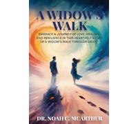 A Widow's Walk: Embrace a Journey of Love, Healing, and resilience in This Heartfelt Story of A Widow’s Walk Through Grief?