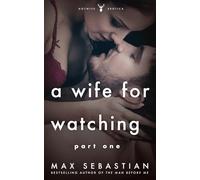 A Wife For Watching: Part One