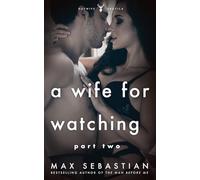 A Wife For Watching: Part Two: 2
