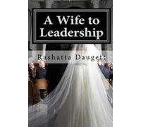 A Wife to Leadership: How to Be Happily Married to a Man in Leadership