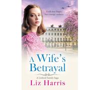 A Wife's Betrayal: A heart-wrenching and uplifting instalment in Liz Harris' historical saga (Linford Saga, 2)