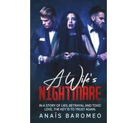 A Wife's Nightmare: In a story of lies, betrayal and toxic love, the key is to trust again.
