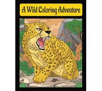 A Wild Coloring Adventure: Big Cat Coloring Book For Kids And Adults