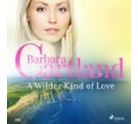 A Wilder Kind Of Love (Barbara Cartland’s Pink Collection 116)