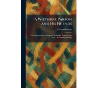 A Wiltshire Parson and His Friends: The Correspondence of William Lisle Bowles, Together With Four ... Reviews by Coleridge