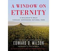 [ A WINDOW ON ETERNITY: A BIOLOGIST'S WALK THROUGH GORONGOSA NATIONAL PARK [WITH DVD] By Wilson, Edward O. ( Author ) Hardcover Apr-22-2014