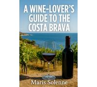 A Wine-Lover's Guide To The Costa Brava